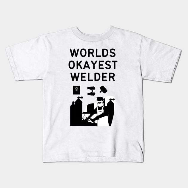 World okayest welder Kids T-Shirt by Word and Saying